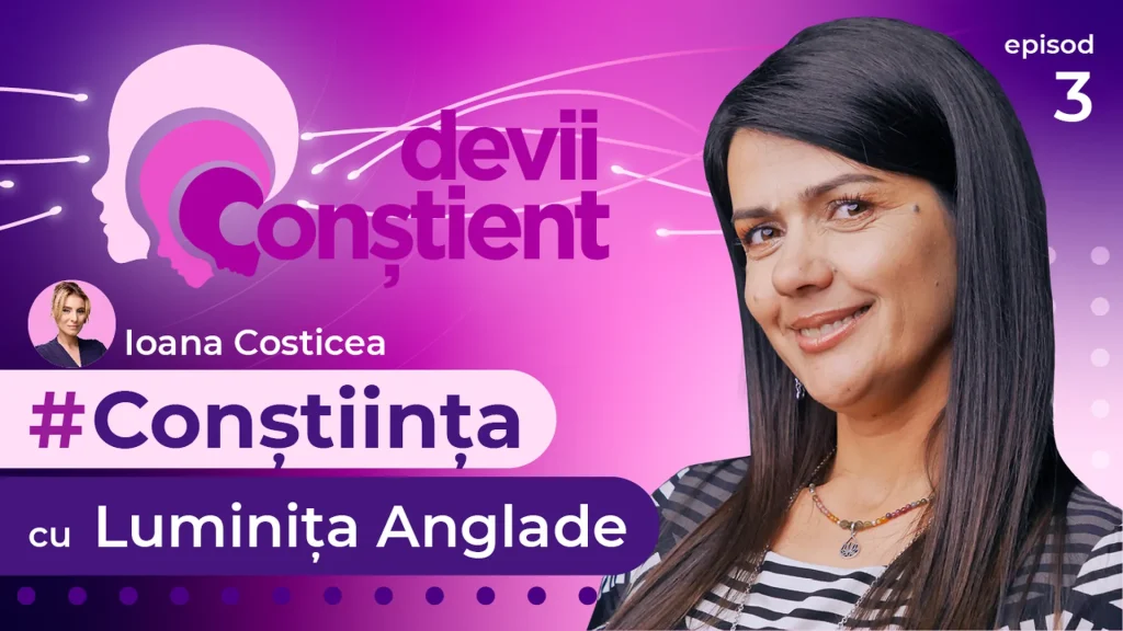 Episod 3 – Conștiința cu Luminița Anglade