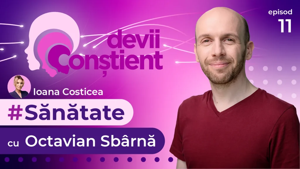 Episod 11 – Sănătate cu Octavian Sbârnă