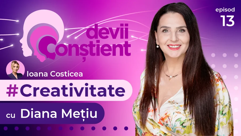 Episod 13 – Creativitate cu Diana Mețiu