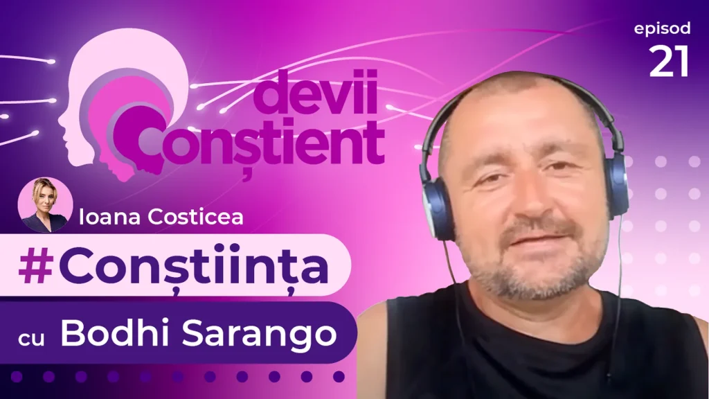 Episod 21 – Conștiința cu Bodhi Sarango