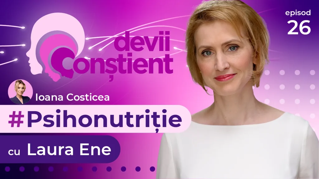 Episod 26 – Psihonutriție cu  Laura Ene