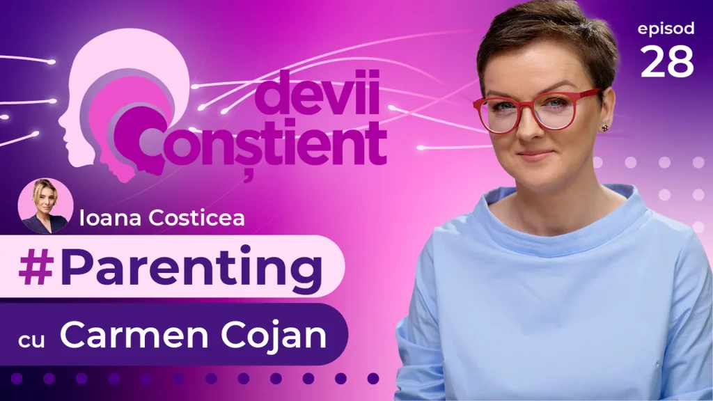 Episod 28 – Parenting cu Carmen Cojan