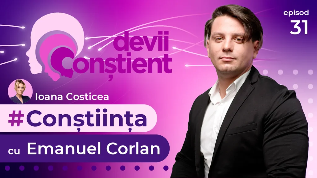 Episod 31 – Conștiința cu Emanuel Corlan