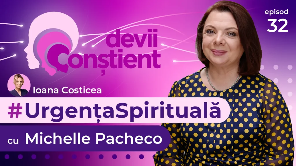 Episod 32 – Urgența Spirituală cu Michelle Pacheco