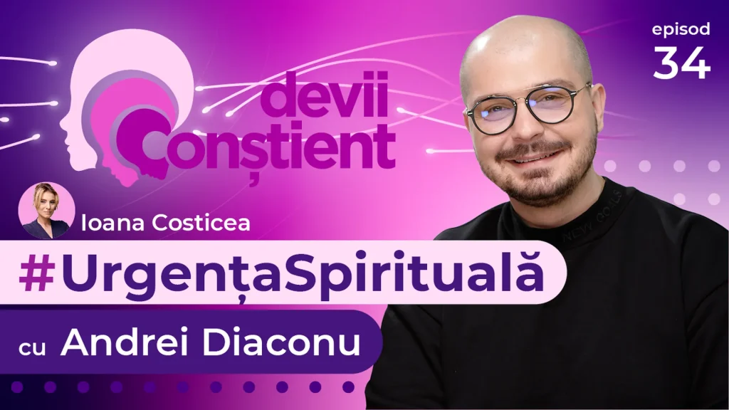 Episod 34 – Urgența Spirituală cu Andrei Diaconu