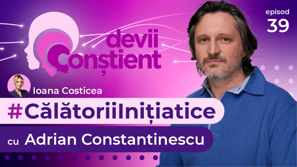 Episod 39 – Călătorii Inițiatice cu Adrian Constantinescu