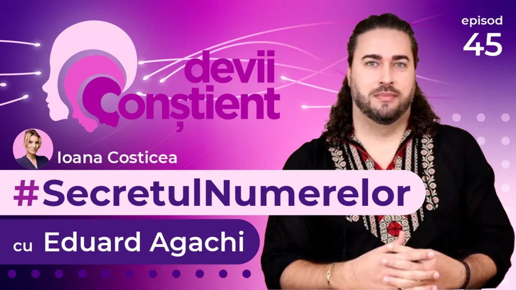 Episod 45 – Secretul Numerelor cu Eduard Agachi